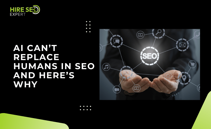 AI Can’t Replace Humans in SEO and Here’s Why