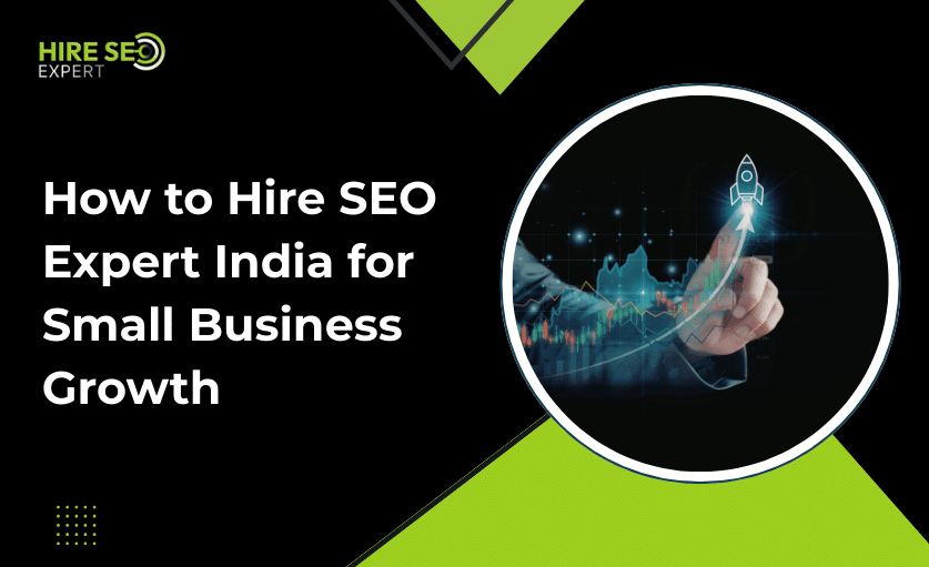 How to Hire SEO Expert India for Small Business Growth