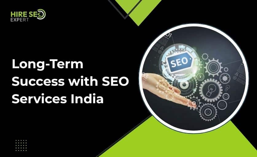 Why Businesses Trust SEO Services India for Long-Term Success